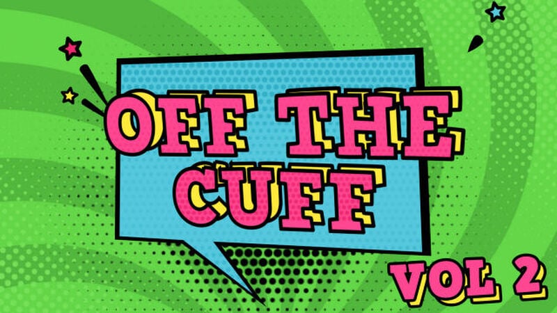 Off the Cuff Vol 2